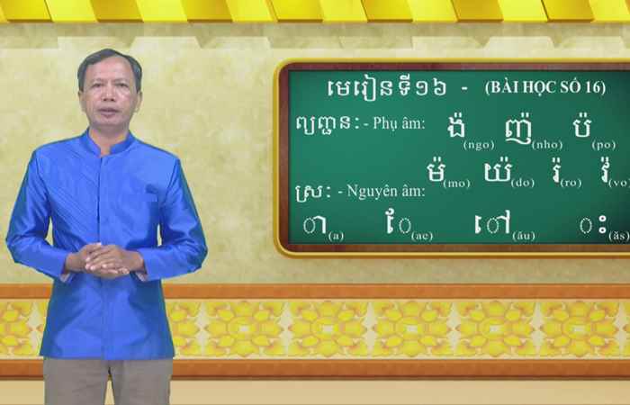 Cùng học tiếng Khmer - Bài 16. Hướng dẫn: Thạc sĩ Danh Mến (23-01-2022)