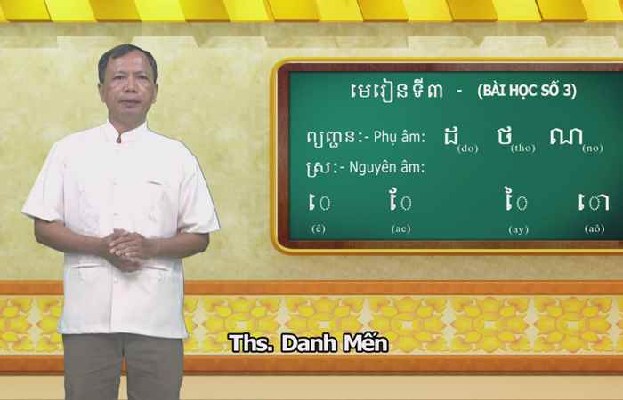 Cùng học tiếng Khmer - Bài 3. Hướng dẫn: Thạc sĩ Danh Mến