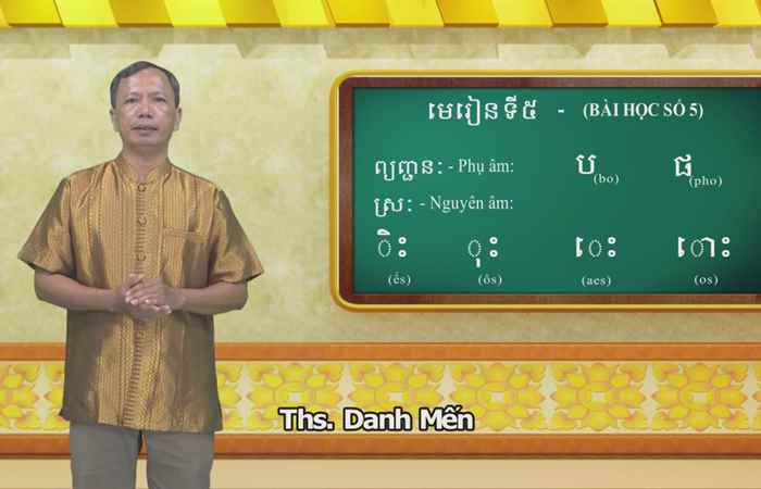 Cùng học tiếng Khmer - Bài 5. Hướng dẫn: Thạc sĩ Danh Mến
