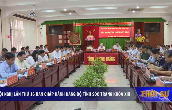 Hội nghị lần thứ 16- Ban Chấp hành Đảng bộ tỉnh Sóc Trăng khóa XIII  