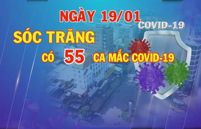 Ngày 19-1, Sóc Trăng có 55 ca mắc COVID-19  