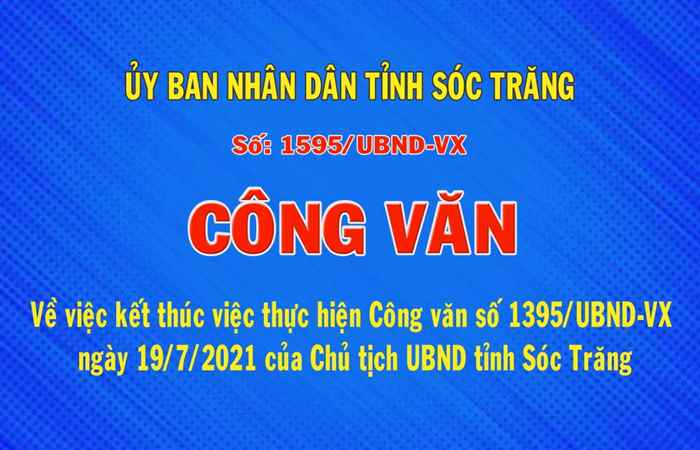 Công văn số 1595 về việc kết thúc thực hiện công văn số 1395-UBND-VX ngày 19-7-2021 cua Chủ tịch UBND tỉnh Sóc Trăng