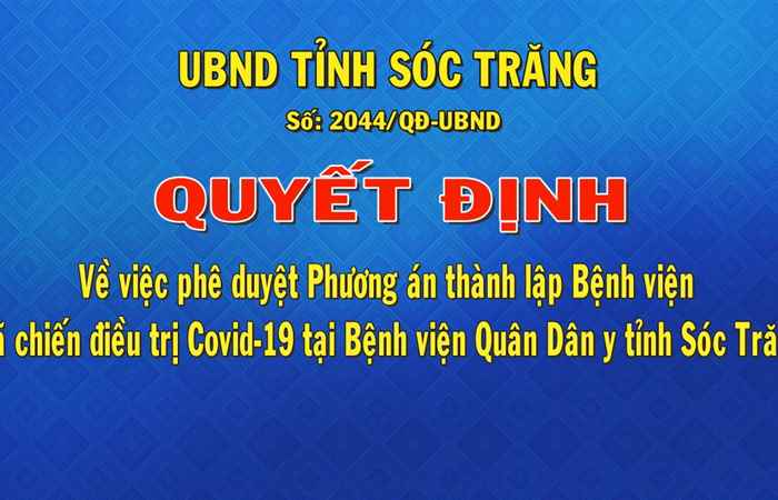 Quyết định số 2044 về việc phê duyệt phương án thành lập Bệnh viện dã chiến điều trị Covid-19 tại bệnh viện Quân Dân y tỉnh Sóc Trăng