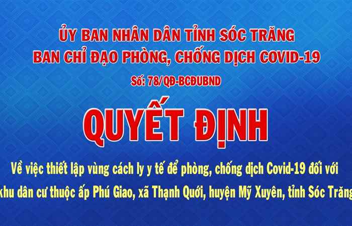 Quyết định về việc thiết lập vùng cách ly y tế để phòng chống dịch Covid-19 đối với khu vực dân cư thuộc ấp Phú Giao, xã thạnh Quới, huyện Mỹ Xuyên