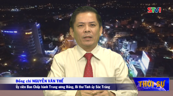 Phỏng vấn đồng chí Nguyễn Văn Thể, Bí thư Tỉnh ủy Sóc Trăng về kết quả triển khai thực hiện Nghị quyết trong năm 2016 và những định hướng lớn cho mục tiêu phát triển KTXH tỉnh nhà trong năm 2017