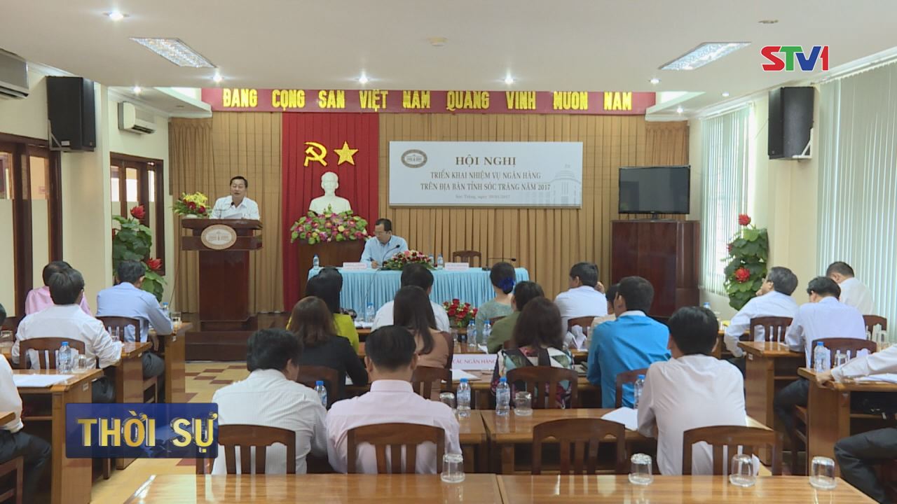 Chủ tịch UBND tỉnh Sóc Trăng  dự hội nghị triển khai nhiệm vụ Ngân hàng tỉnh Sóc Trăng năm 2017