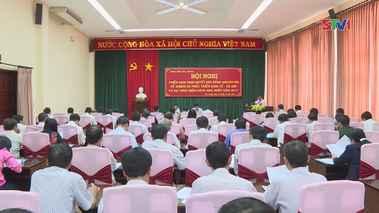 UBND tỉnh Sóc Trăng triển khai Nghị quyết HĐND Tỉnh về nhiệm vụ phát triển kinh tế, xã hội và dự toán ngân sách nhà nước năm 2017