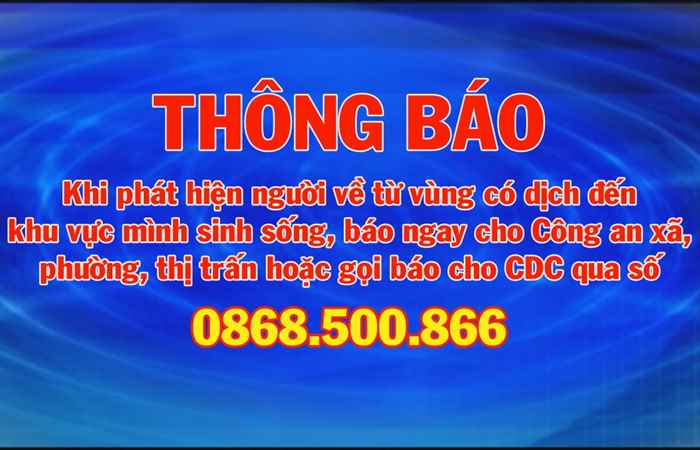 Thông báo Khi phát hiện người về từ vùng có dịch đến khu vực mình sinh sống, báo ngay cho Công an xã, phường, thị trấn hoặc gọi báo cho CDC