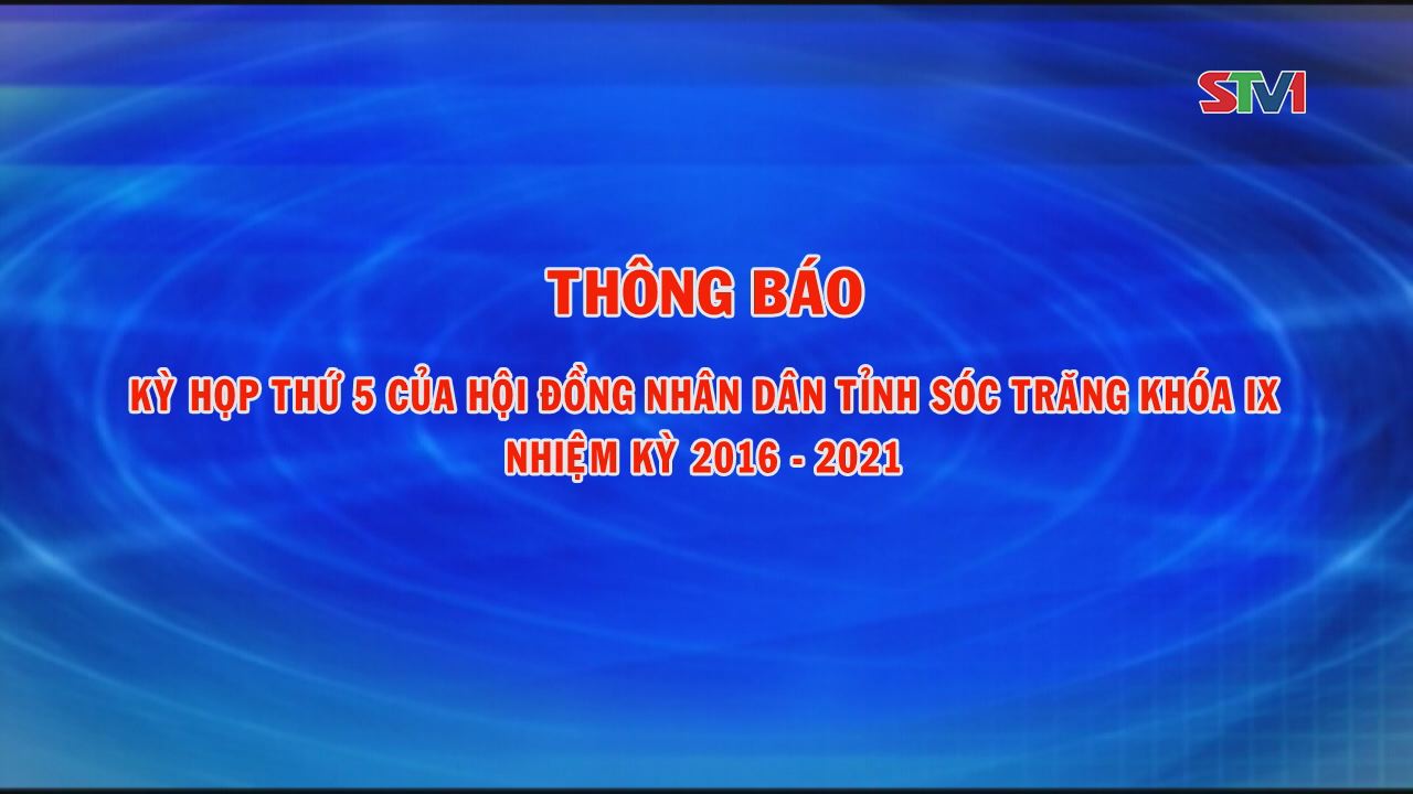 Thông báo kỳ họp thư 5 của HDND tỉnh Sóc Trăng khoá IX – nhiệm kỳ 2016-2021